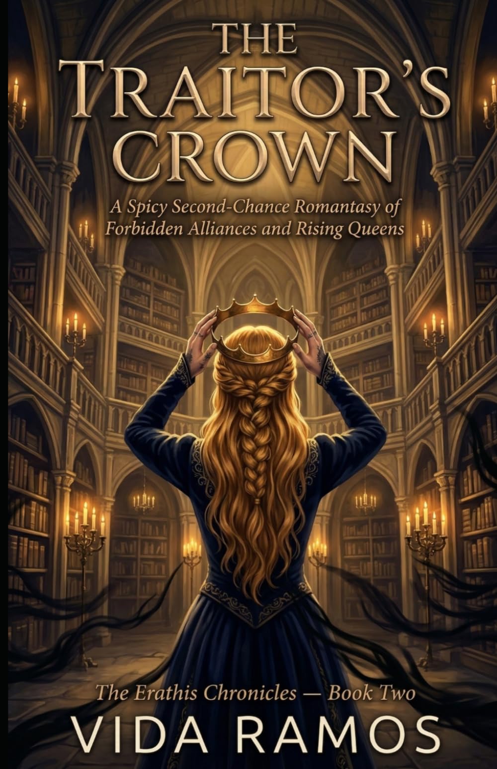 The Traitor's Crown: A Spicy Second-Chance Romantasy of Forbidden Alliances and Rising Queens (The Erathis Chronicles)