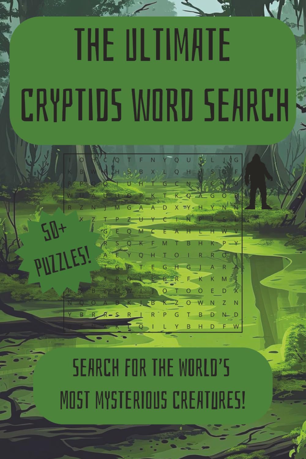 The Ultimate Cryptids Word Search: Word Search Puzzles with Easy-to-Read Print About Bigfoot, Mothman, and Other Legendary Cryptids | 6x9 Inches | 110 ... for Vacations, Holidays, and Leisure Time