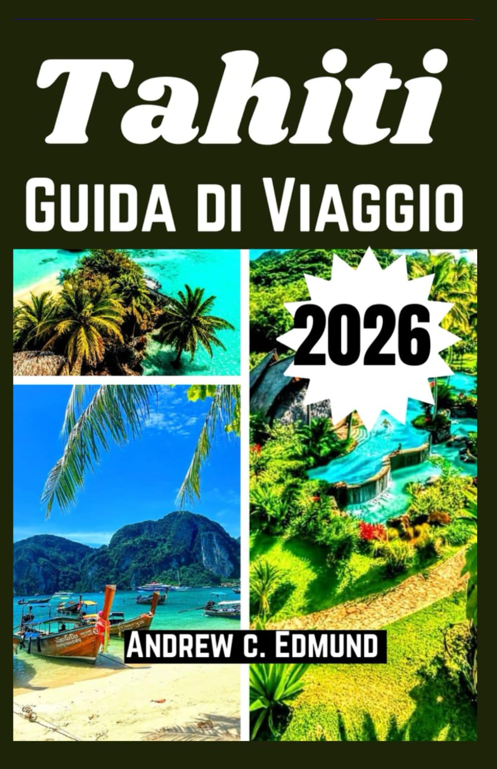TAHITI GUIDA DI VIAGGIO 2026: Spiagge, cibo locale, idee su cultura, sicurezza, escursioni, budget e molto altro ancora