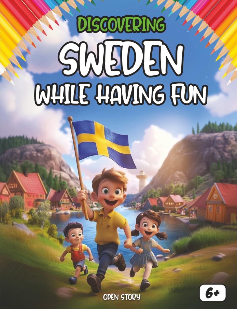 Discovering Sweden while having fun: An illustrated educational book for children with games, quizzes, coloring, and fun Nordic activities! (English Edition)