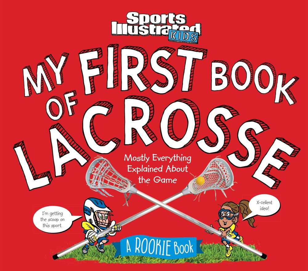 Sports Illustrated Kids My First Book of Lacrosse: A Rookie Book