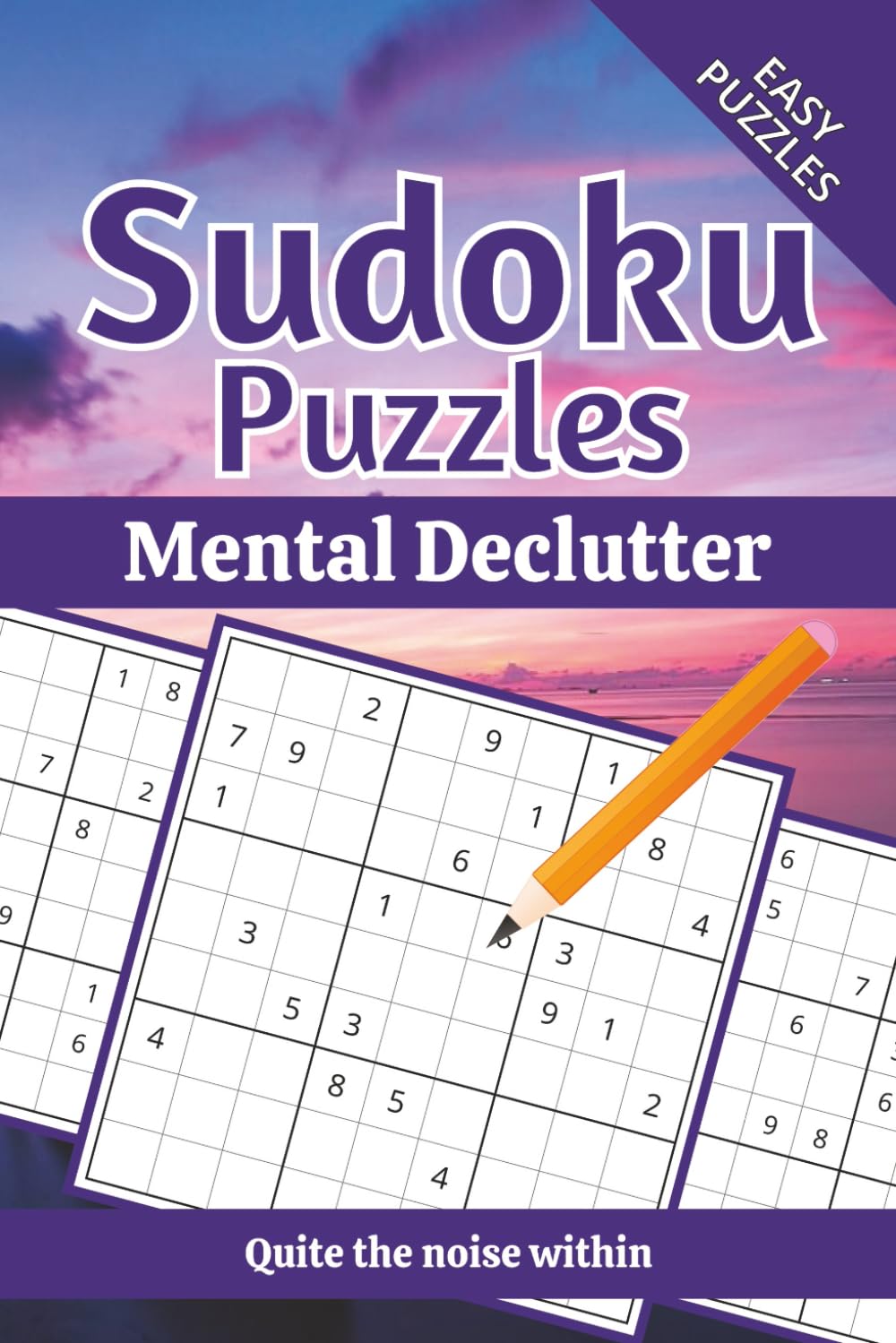 Mental Declutter Sudoku Puzzle Book: Sudoku Puzzles for Mental Declutter | Help Calm the Mind, Relax, and Focus | 6x9 Inches, 110 Pages | 50+ Puzzles | Solutions Included