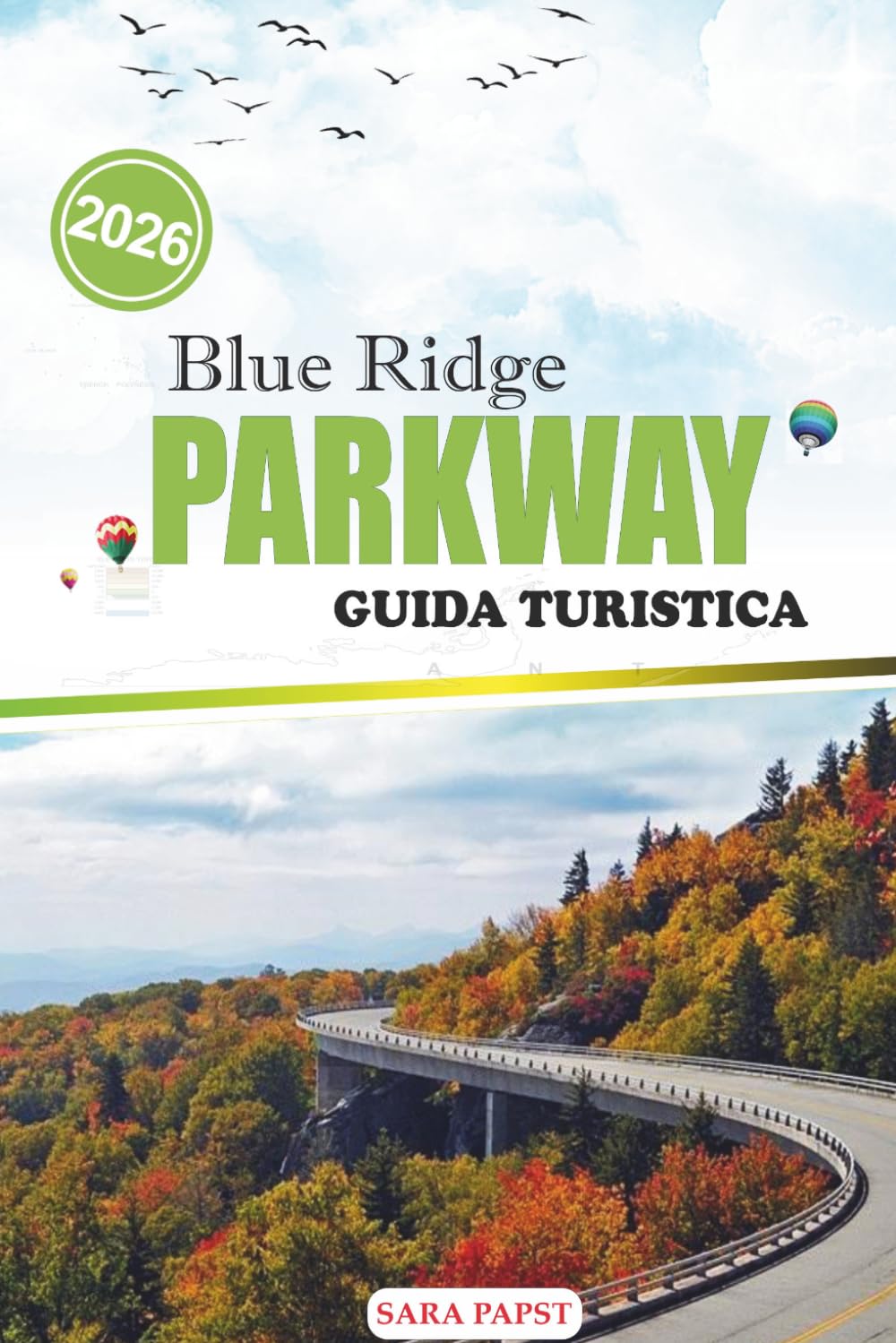 BLUE RIDGE PARKWAY GUIDA TURISTICA 2026: Viaggio attraverso l'anima montana americana: Cime ondulate, vialetti per lo skyline e meraviglie naturali serene