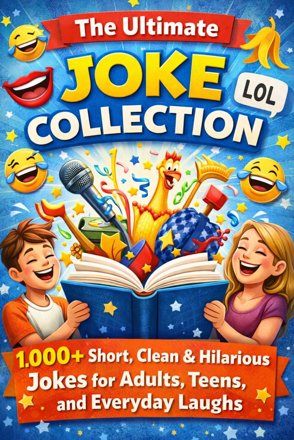 The Ultimate Joke Collection: 1,000+ Short, Clean, Clever and Laugh-Out-Loud Jokes, One-Liners & Clever Quips for Teens, Adults, and Anyone Who Loves to Laugh (6x9)) (Humor for Smart People)