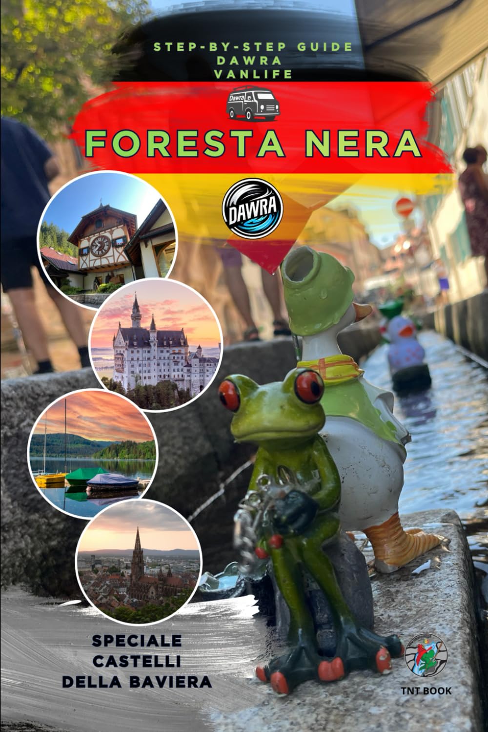 Guida Turistica Foresta Nera e Castelli della Baviera: Viaggi in Germania del Sud: La guida turistica completa per esplorare la Foresta Nera, i castelli della Baviera e la Germania meridionale