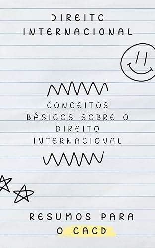 Conceitos básicos sobre o Direito Internacional: Direito Internacional (Resumos para o CACD Livro 1)