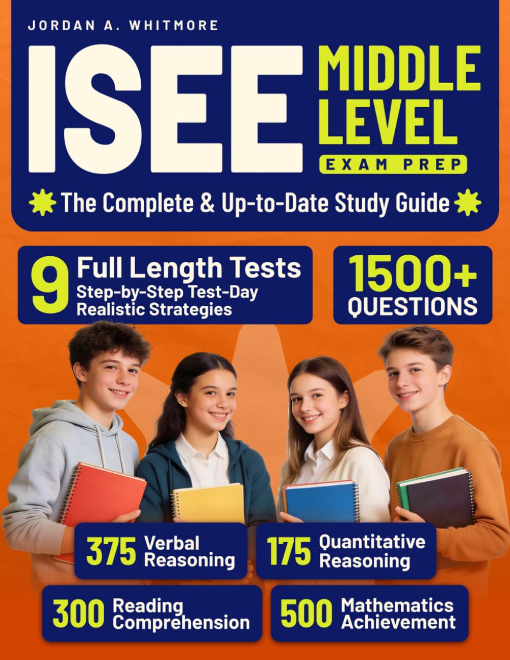 ISEE Middle Level Exam Prep: The Complete & Up-to-Date Study Guide with 1,500+ Practice, Explained Answers, 9 Realistic Full-Length Practice Tests, and Step-by-Step Test-Day Strategies