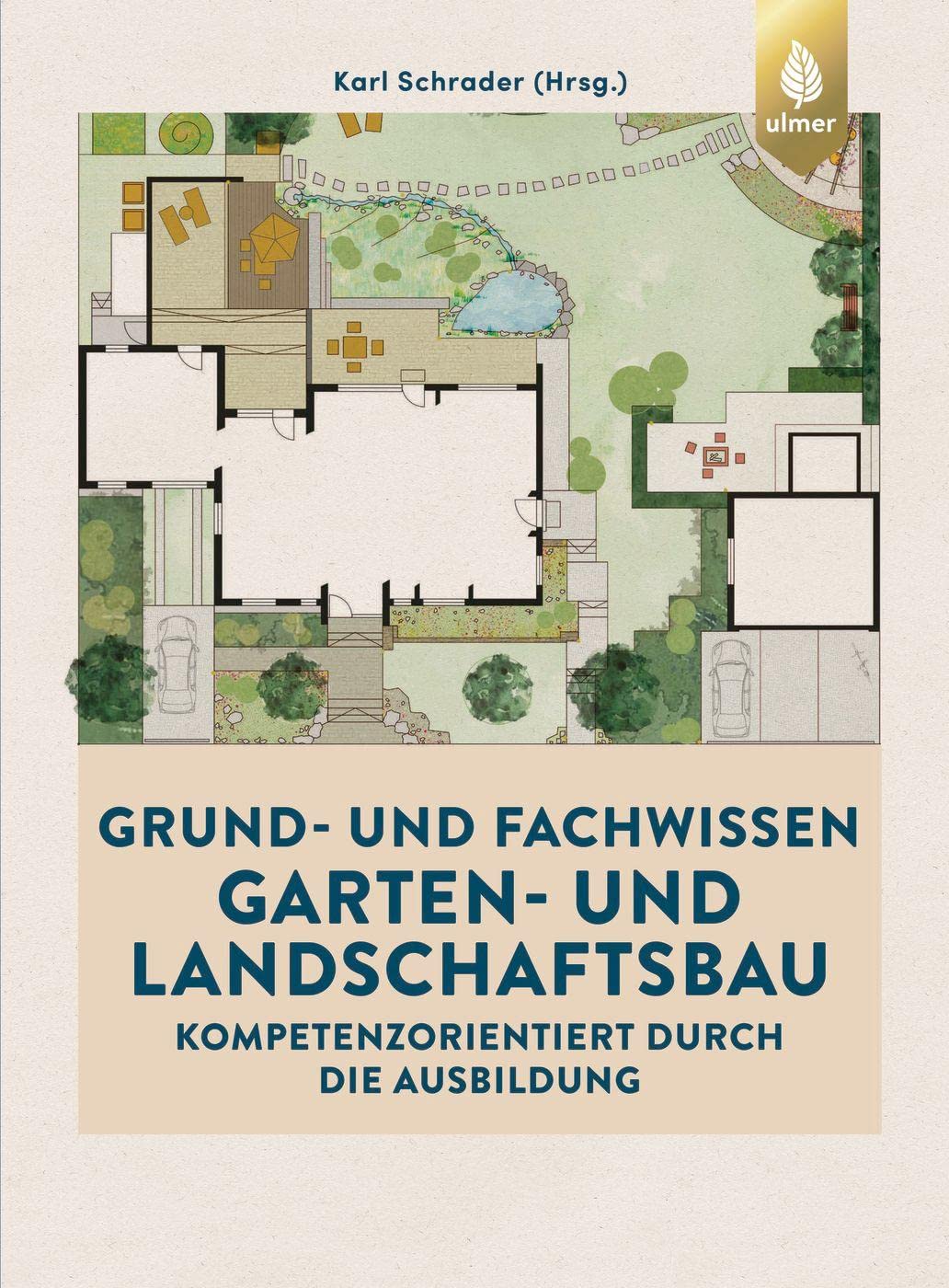 Grund- und Fachwissen Garten- und Landschaftsbau: Kompetenzorientiert durch die Ausbildung (Der Gärtner)