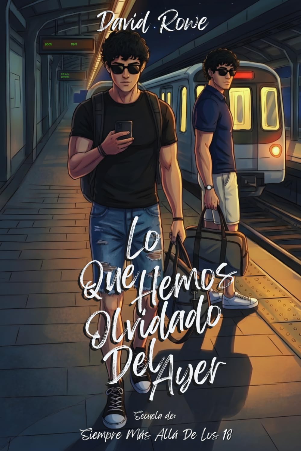 Lo Que Hemos Olvidado Del Ayer: Dejamos atrás versiones de nosotros mismos para encajar en la vida que apenas comienza. Secuela de: Siempre Más Allá De Los 18