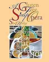 A Gluten Free Soup Opera (Gluten Free/Wheat Free Cookbook No 2)