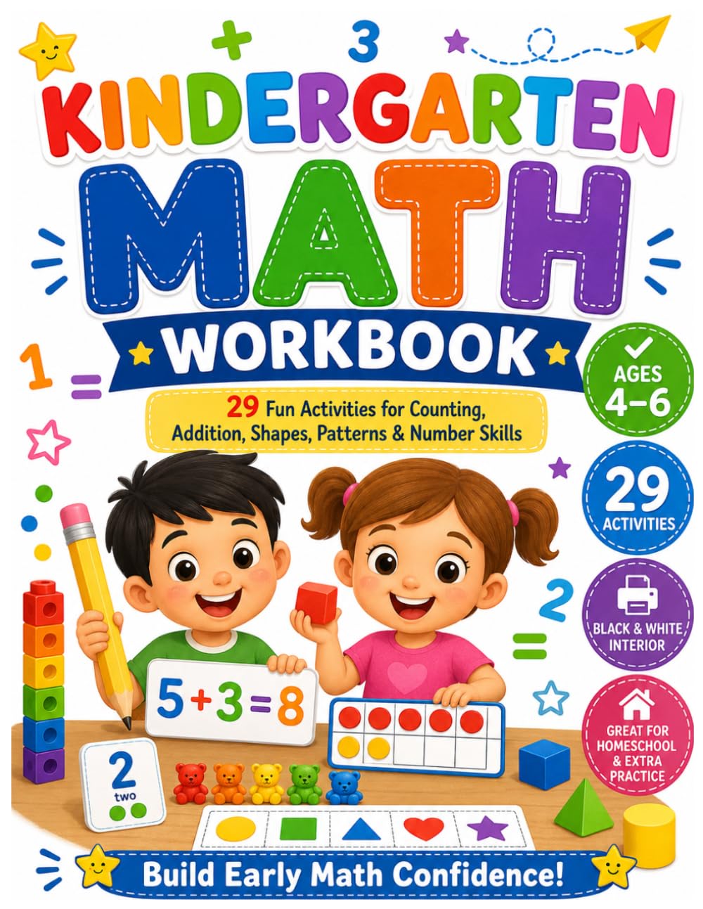 Kindergarten Math Workbook: 29 Fun Activities for Counting, Addition, Shapes, Patterns & Number Skills: Ages 4–6 | Number Recognition, Counting, Number Bonds, Graphing, Ten Frames, and More