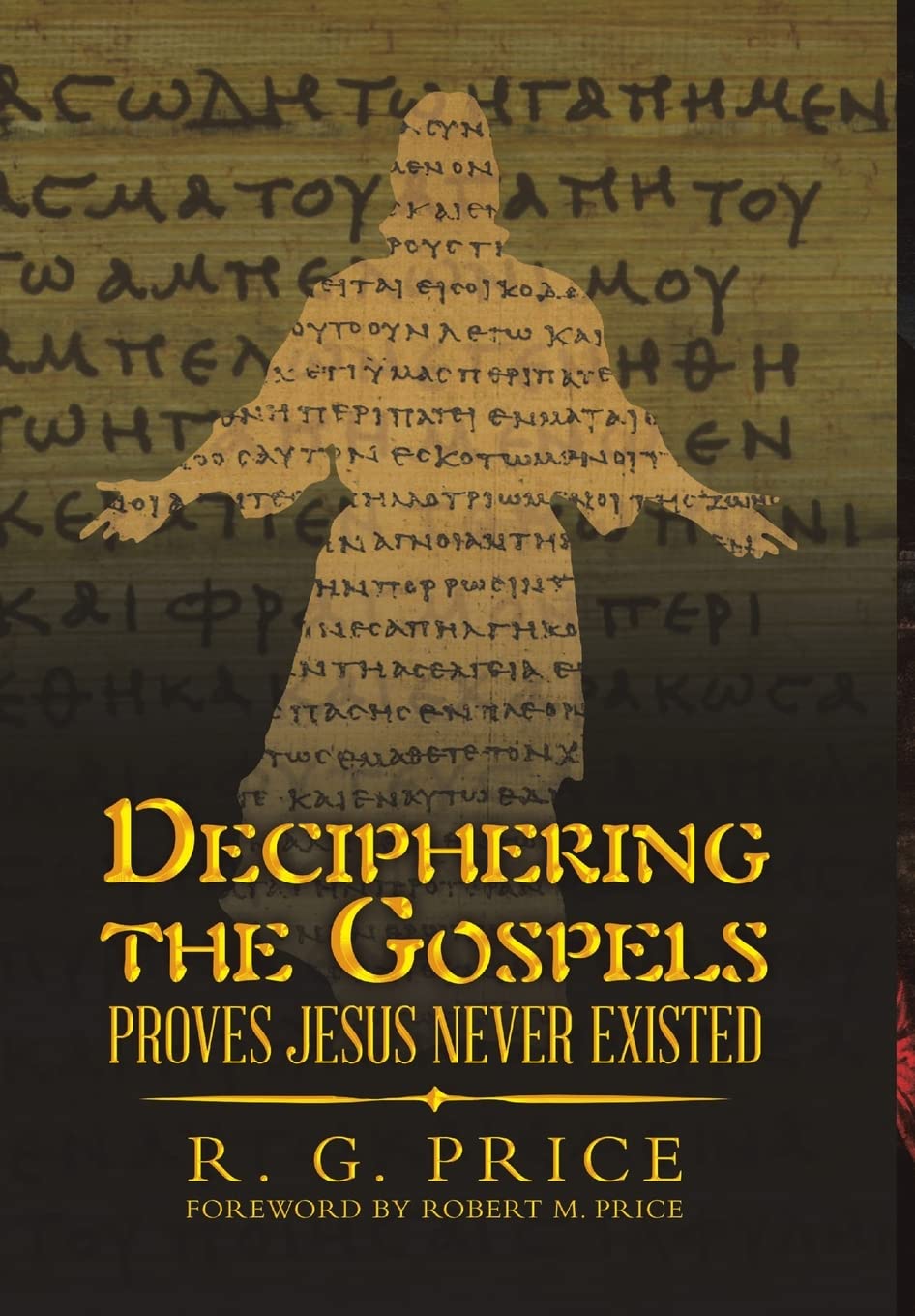Deciphering the Gospels: Proves Jesus Never Existed
