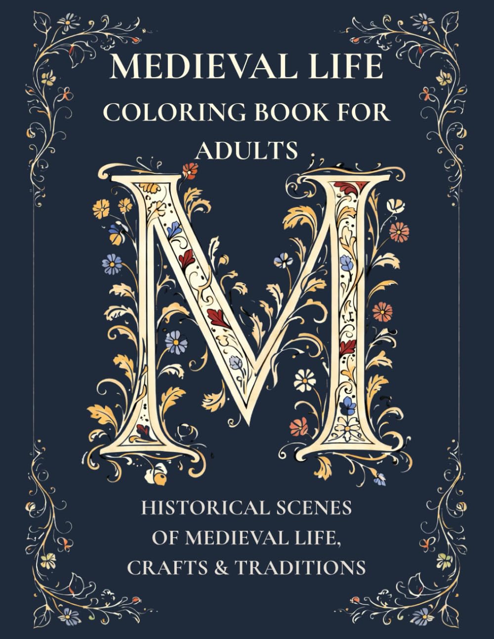Medieval Life Coloring Book for Adults: Historical Scenes of Medieval Life, Crafts & Traditions