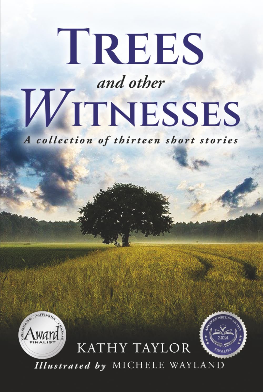 Trees and Other Witnesses: A Collection of Thirteen Short Stories
