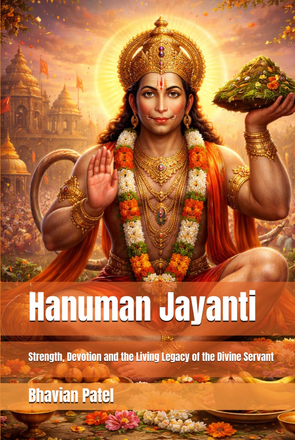 Hanuman Jayanti: Strength, Devotion and the Living Legacy of the Divine Servant