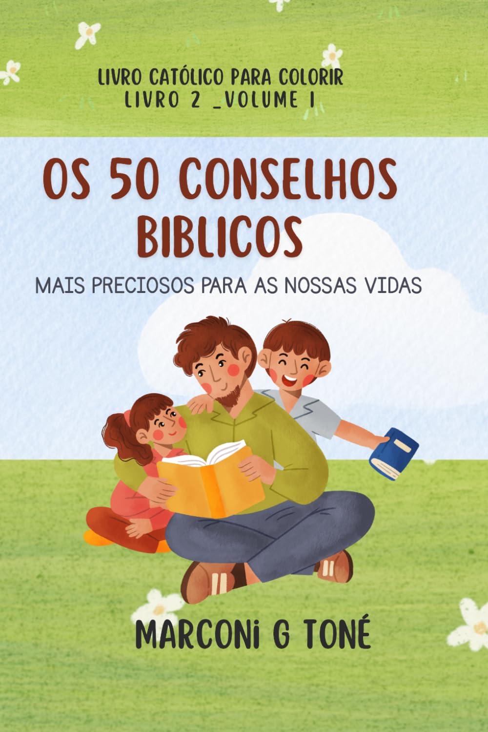 OS 50 CONSELHOS BÍBLICOS MAIS PRECIOSOS PARA AS NOSSAS VIDAS: LIVRO CATÓLICO PARA COLORIR LIVRO 2 _VOLUME I (FORMAÇÃO E ESPIRITUALIDADE CATÓLICA PARA LEIGOS)