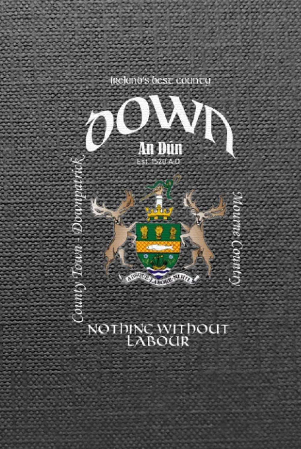 County Down Ireland Notebook Gift Souvenir Journal: 100 Lined Page 6x9 Notebook / Journal Celebrating the Irish County of Down