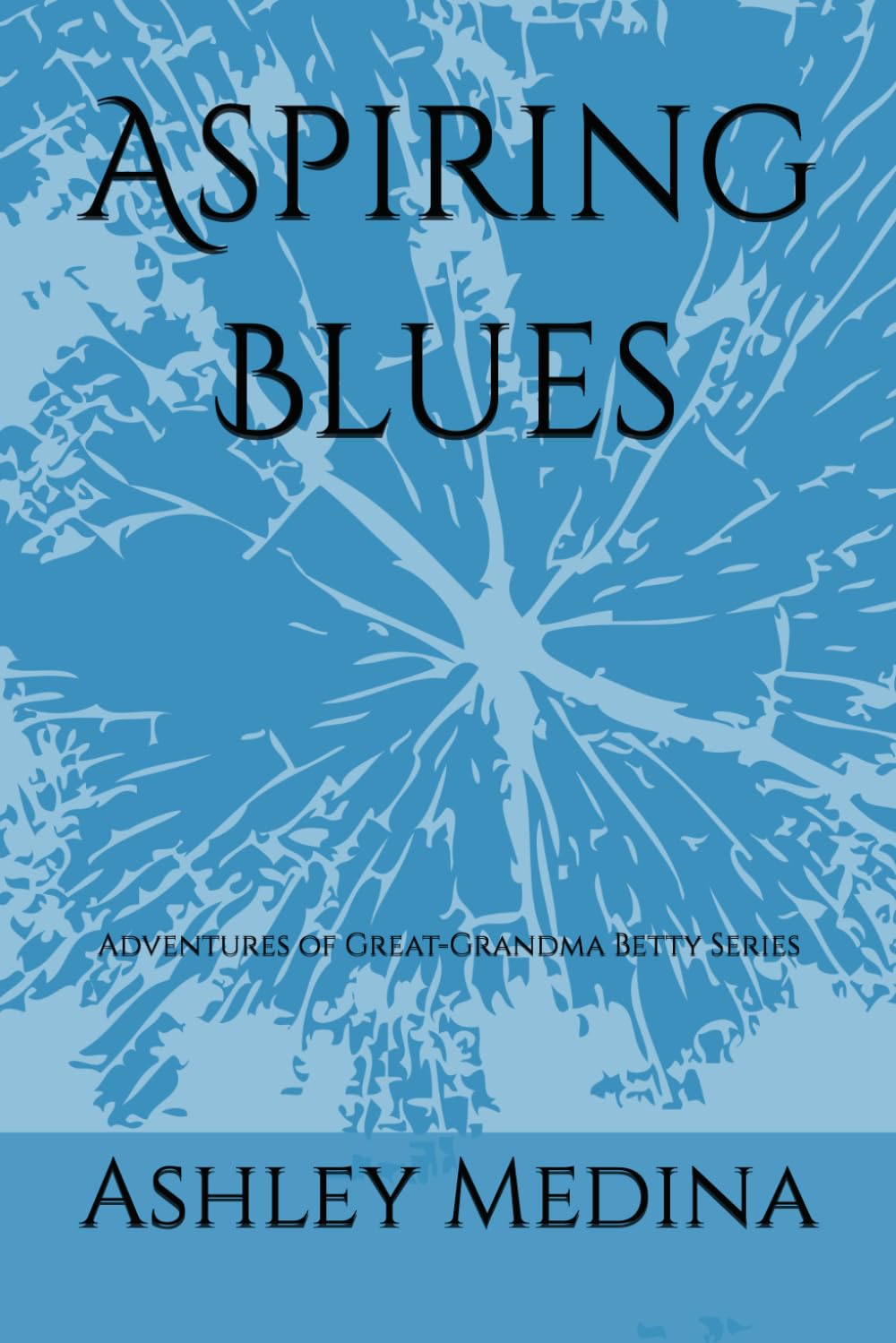 Aspiring Blues: Adventures of Great-Grandma Betty Series