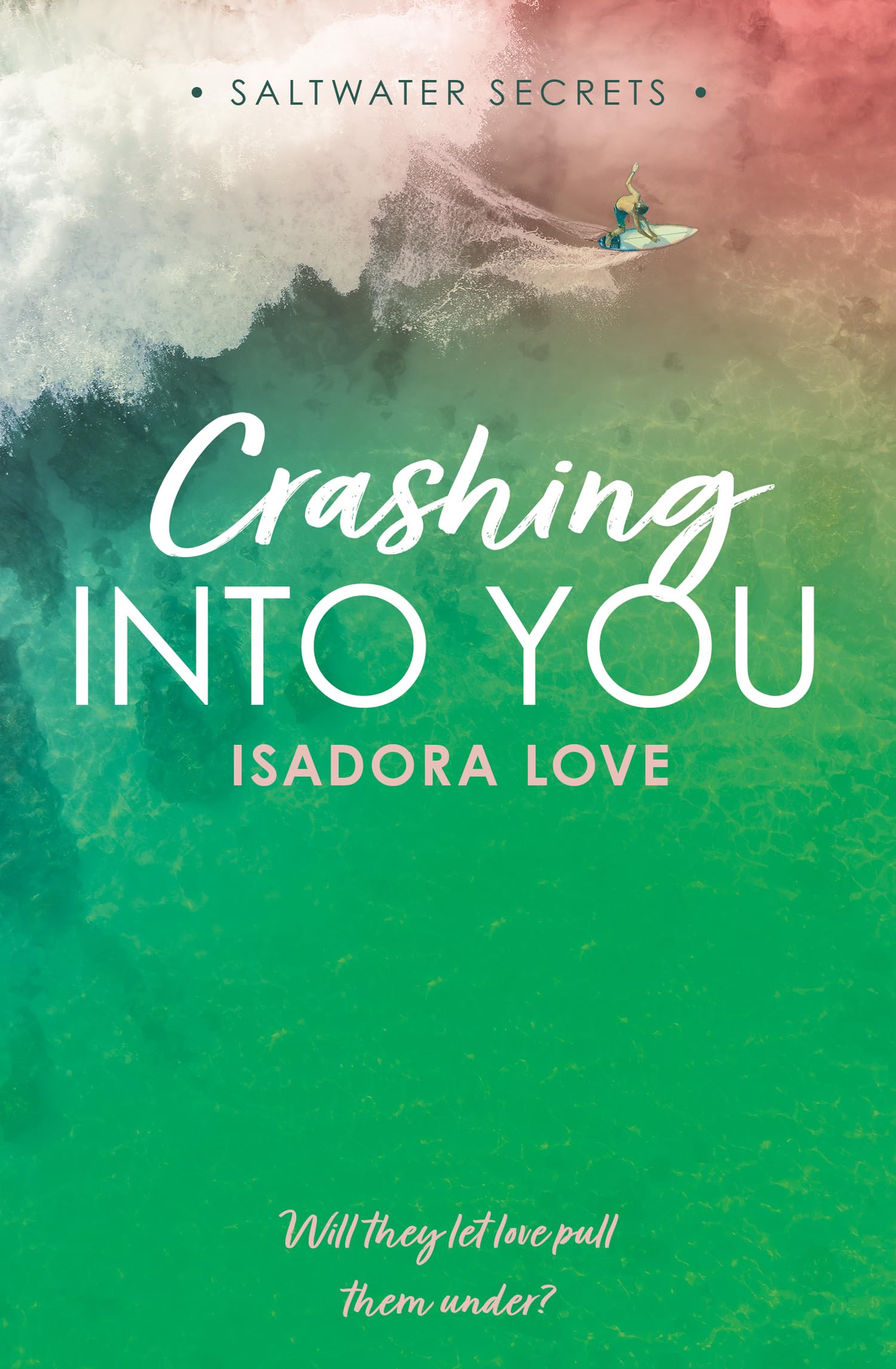 Crashing Into You: A brand new destination romance with fake dating for 2026: Book 2 (Saltwater Secrets)