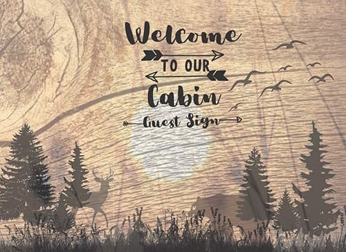 Welcome to Our Cabin Guest sign: Mountain Cabin Guest Log book for Guest House Vacation Rental Lodge, Airbnb