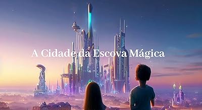 A Cidade Da Escova Mágica: Uma escova de dentes mágica leva as crianças em uma jornada divertida explicando como escovar adequadamente cada dente.