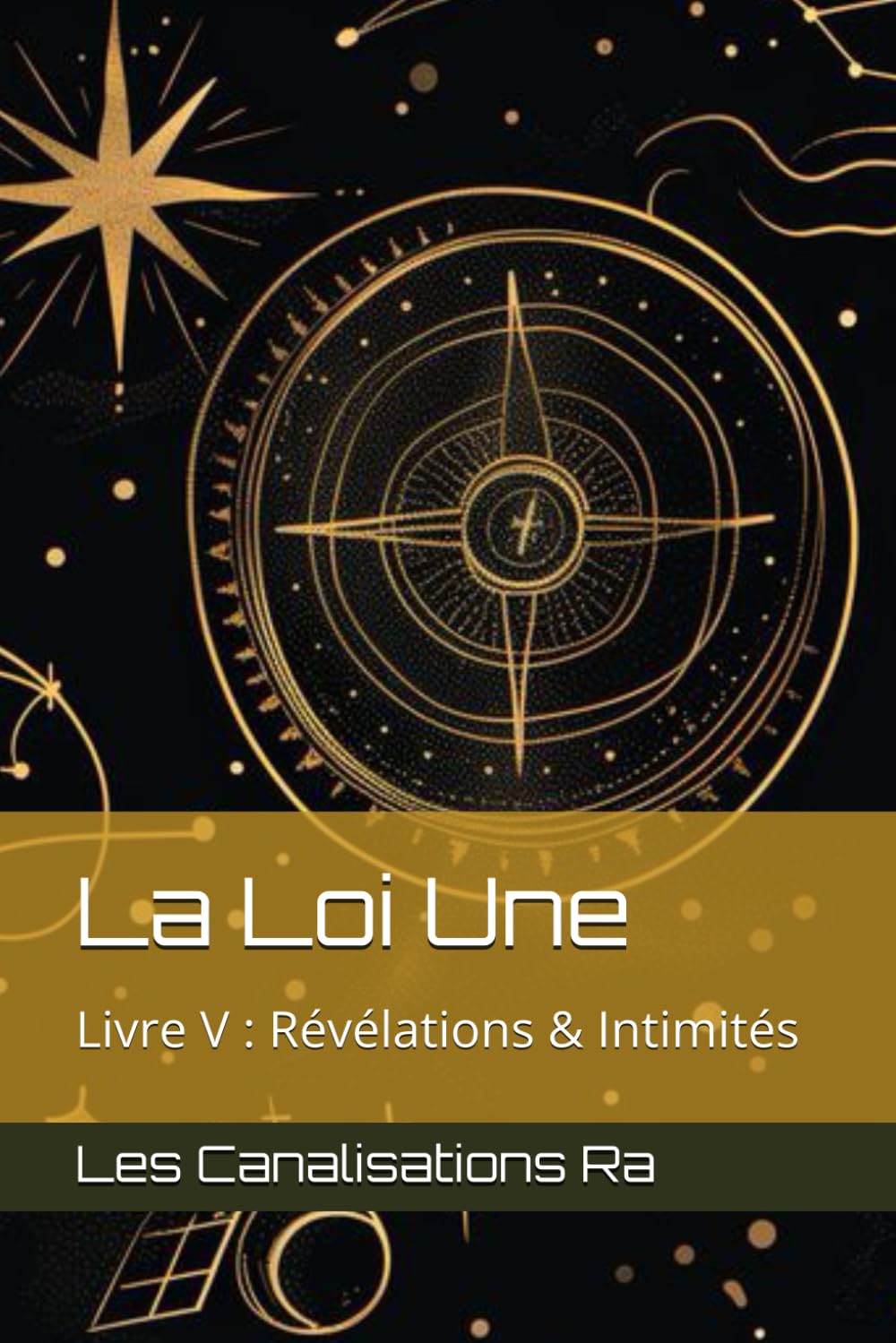 La Loi Une - Livre V : Révélations & Intimités