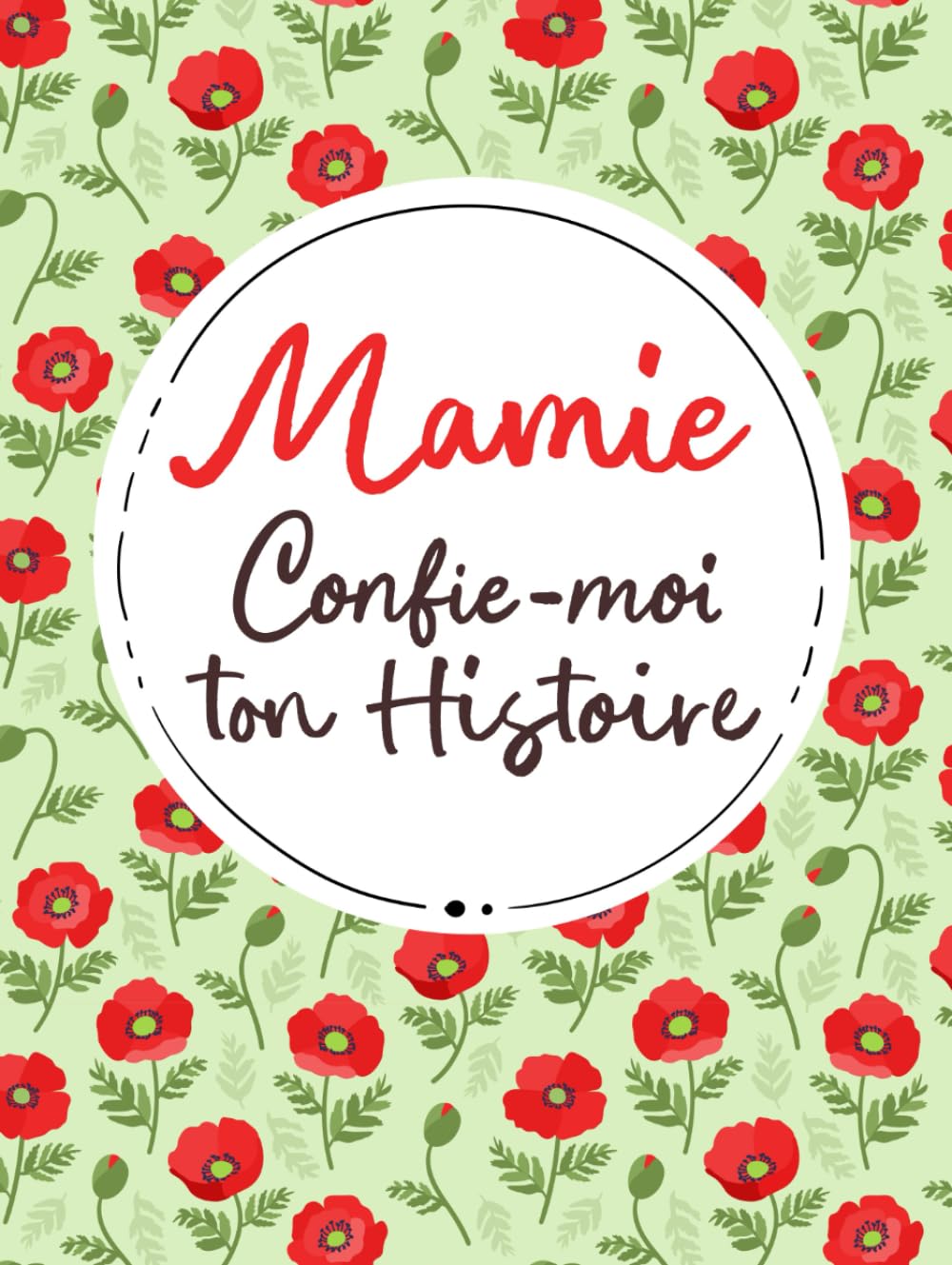 Mamie, Confie-Moi Ton Histoire: Idée cadeau touchante et originale pour votre Mamie | Pour Noël, la Fête des Mères ou un Anniversaire | Série Raconte-moi (Raconte-moi ton Histoire)