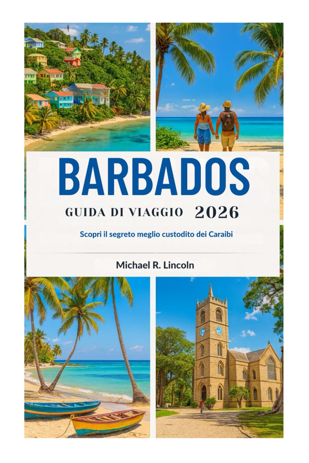 BARBADOS GUIDA DI VIAGGIO 2026: Scopri il segreto meglio custodito dei Caraibi