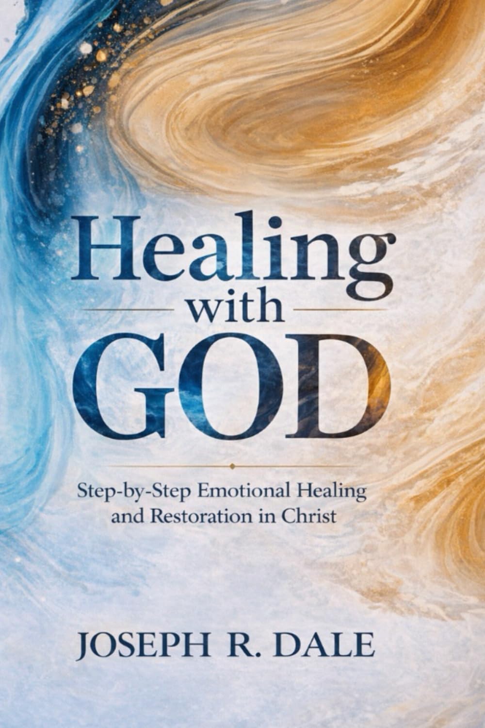 Healing with God: Step-by-Step Emotional Healing and Restoration in Christ