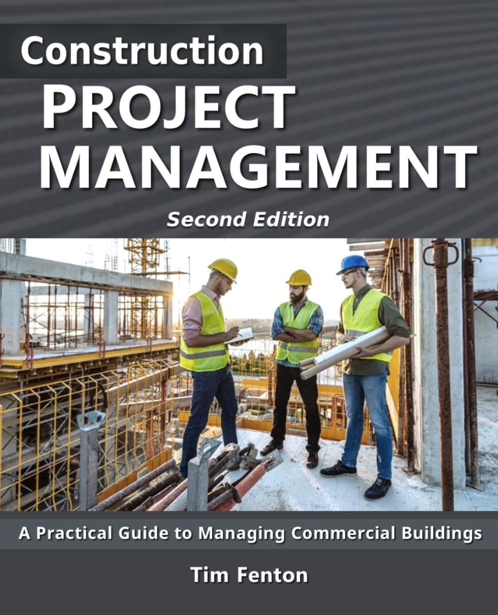 Construction Project Management: A Practical Guide to Managing Commercial Buildings