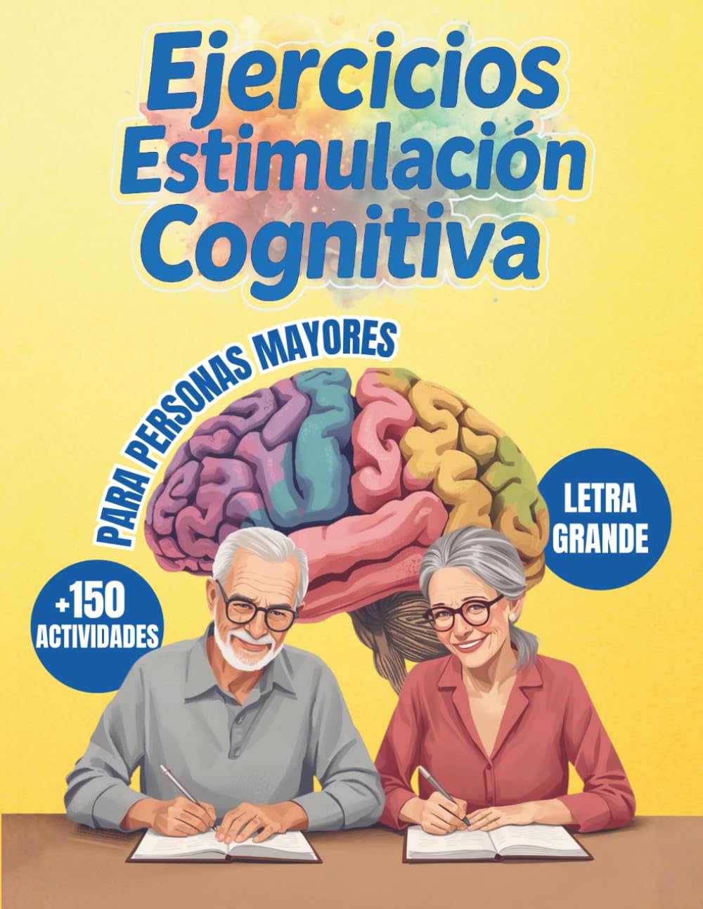 Actividades cognitivas para personas mayores: Más de 150 ejercicios con letra grande para ejercitar la mente y frenar el deterioro cognitivo con ... el cerebro y ayudan a prevenir el Alzheimer