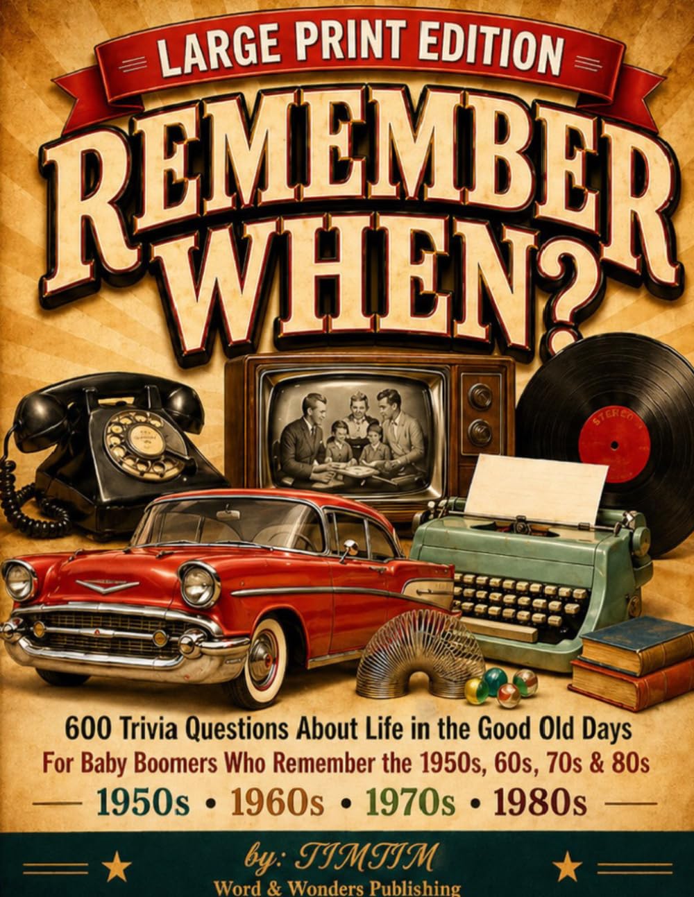 Remember When? Large Print Trivia for Seniors: Life in the Good Old Days: 600 Fun Questions About the 1950s, 1960s, 1970s & 1980s | Book 1 of The ... | Memory Activity Book for Baby Boomers