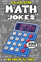 Math Joke Book for Kids: 300 Calculated Math Jokes for Kids (Biggest Joke Books for Kids)