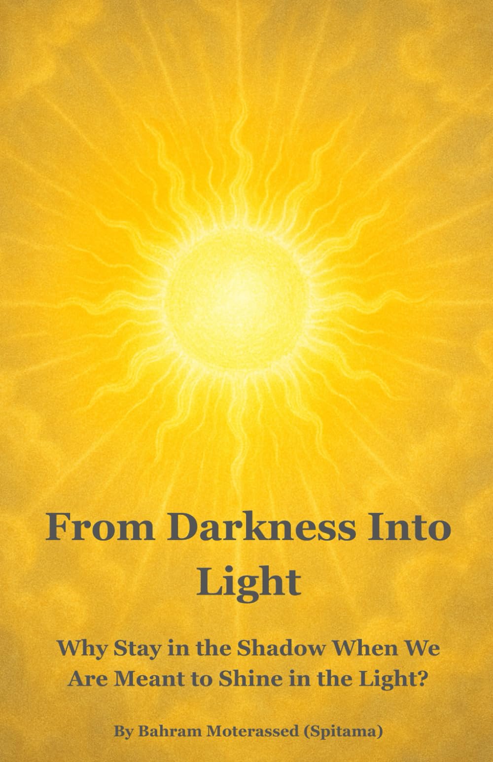 From Darkness Into Light: Why Stay in the Shadow When We Are Meant to Shine in the Light?