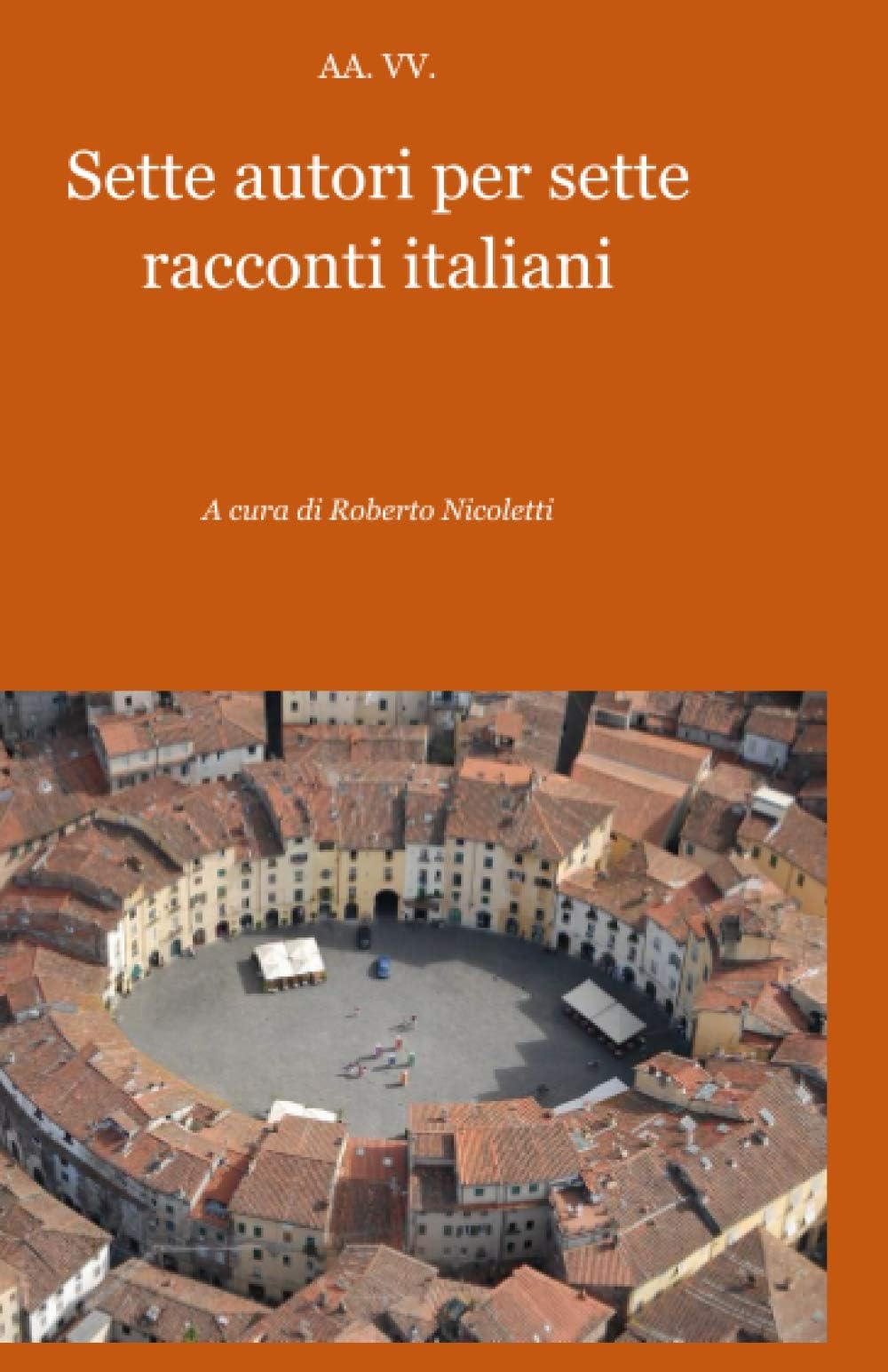 Sette autori per sette racconti italiani: a cura di Roberto Nicoletti (Virgole e note Vol. 2) (Italian Edition)