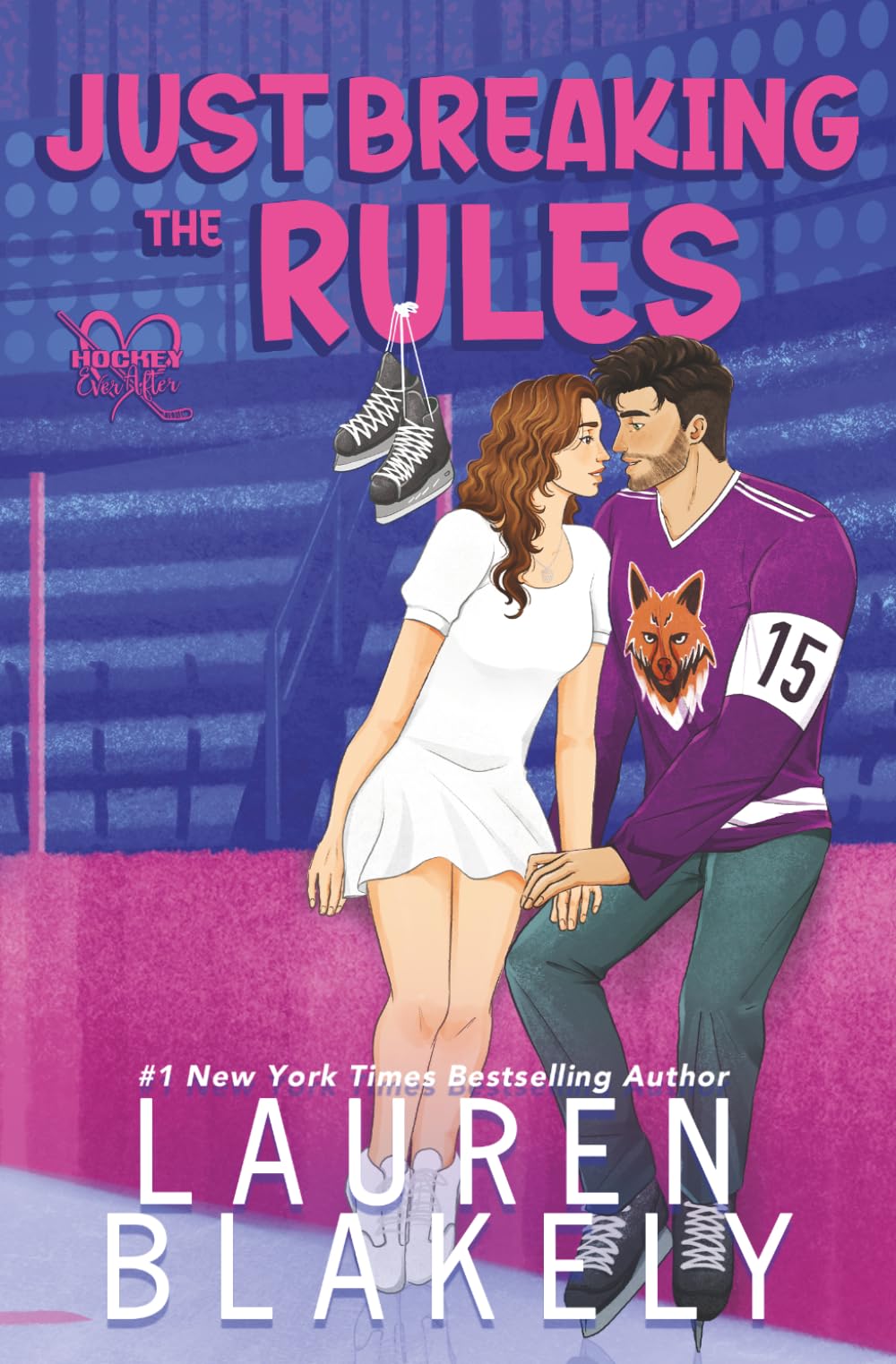 Just Breaking The Rules: 1 (Hockey Ever After)