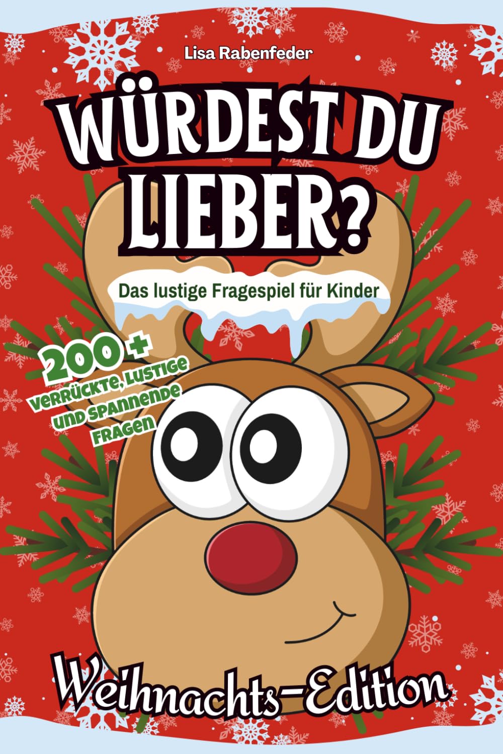 Würdest du lieber? Das lustige Fragespiel für Kinder - Weihnachts-Edition: 200+ verrückte, lustige und spannende Fragen