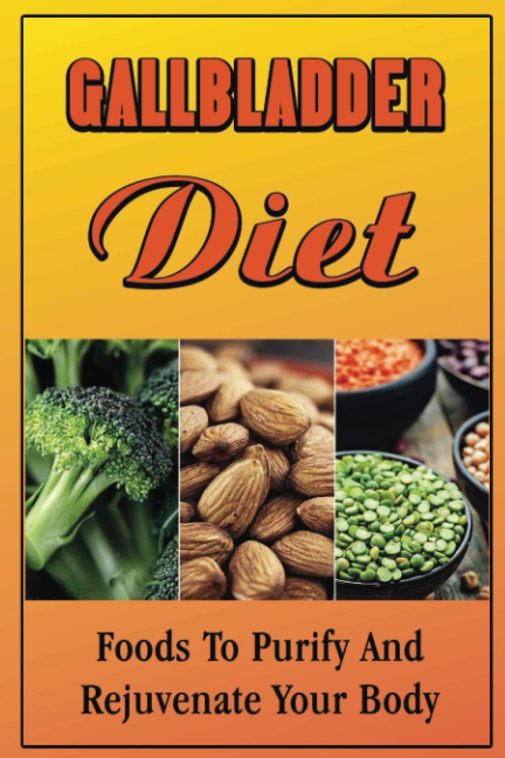 Gallbladder Diet: Foods To Purify And Rejuvenate Your Body