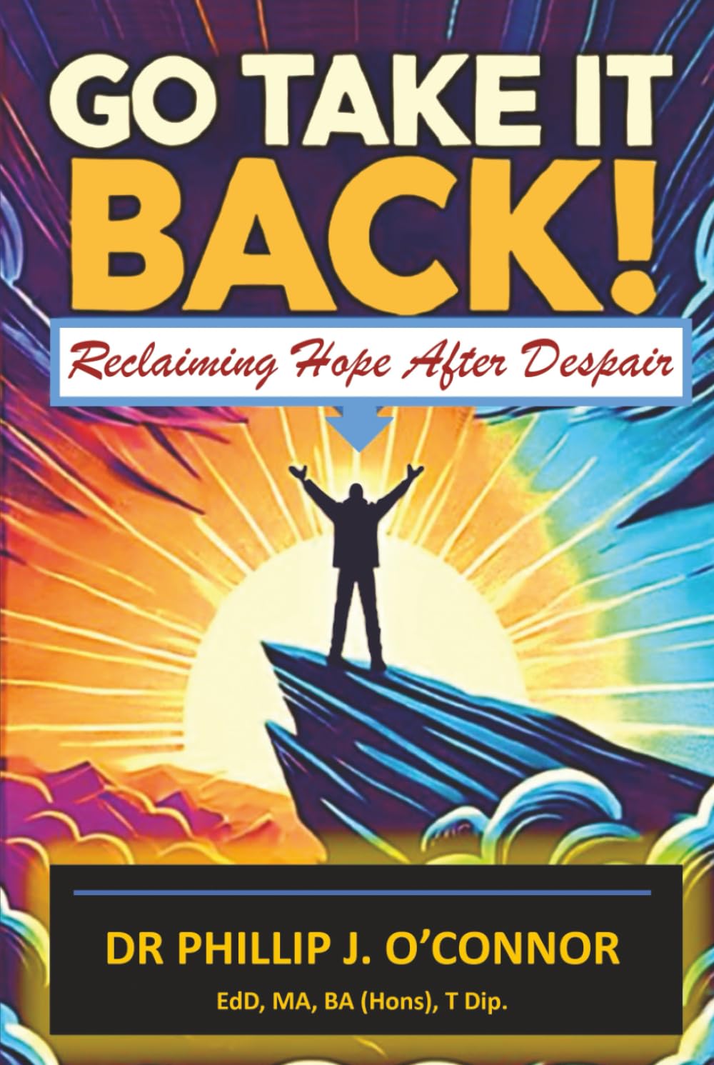 GO TAKE IT BACK!: Reclaiming Hope After Despair