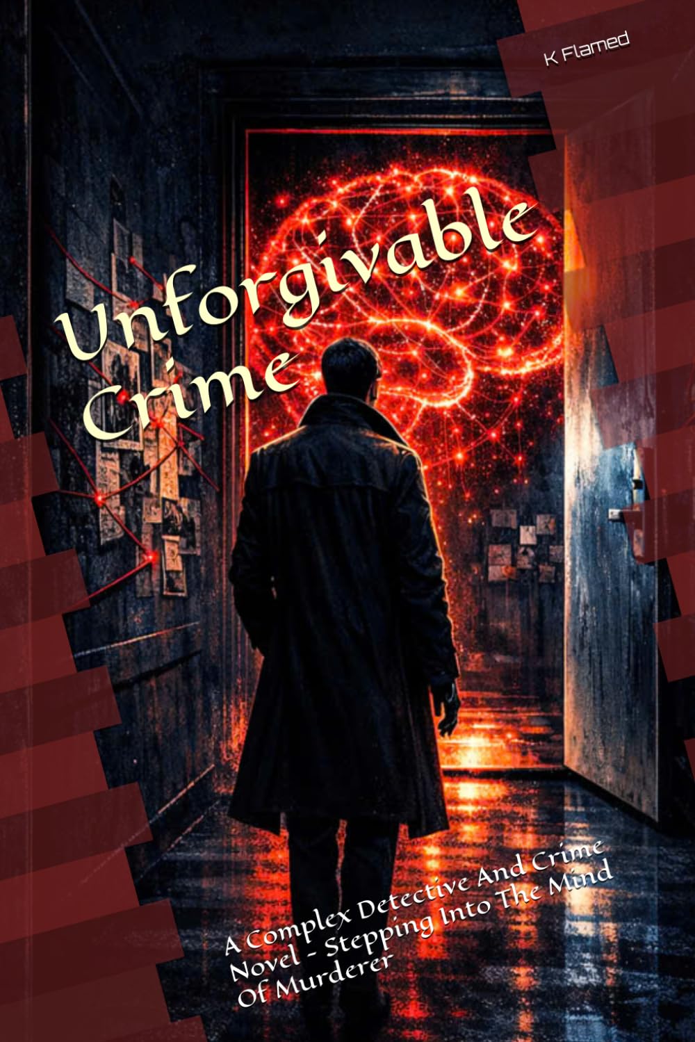 Unforgivable Crime: A Complex Detective And Crime Novel - Stepping Into The Mind Of Murderer (The Arthur Case Files)