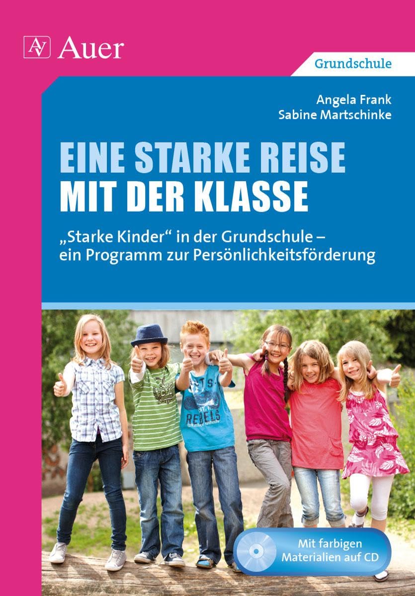 Eine starke Reise mit der Klasse: "Starke" Kinder in der Grundschule - ein Programm zur Persönlichkeitsförderung