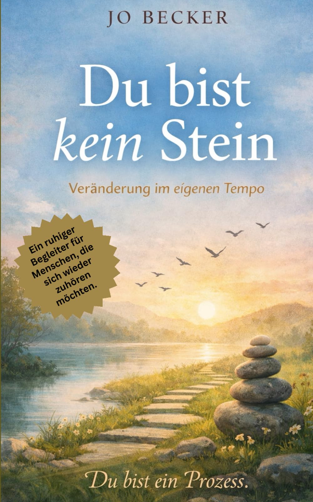 Du bist kein Stein: Du bist ein Prozess