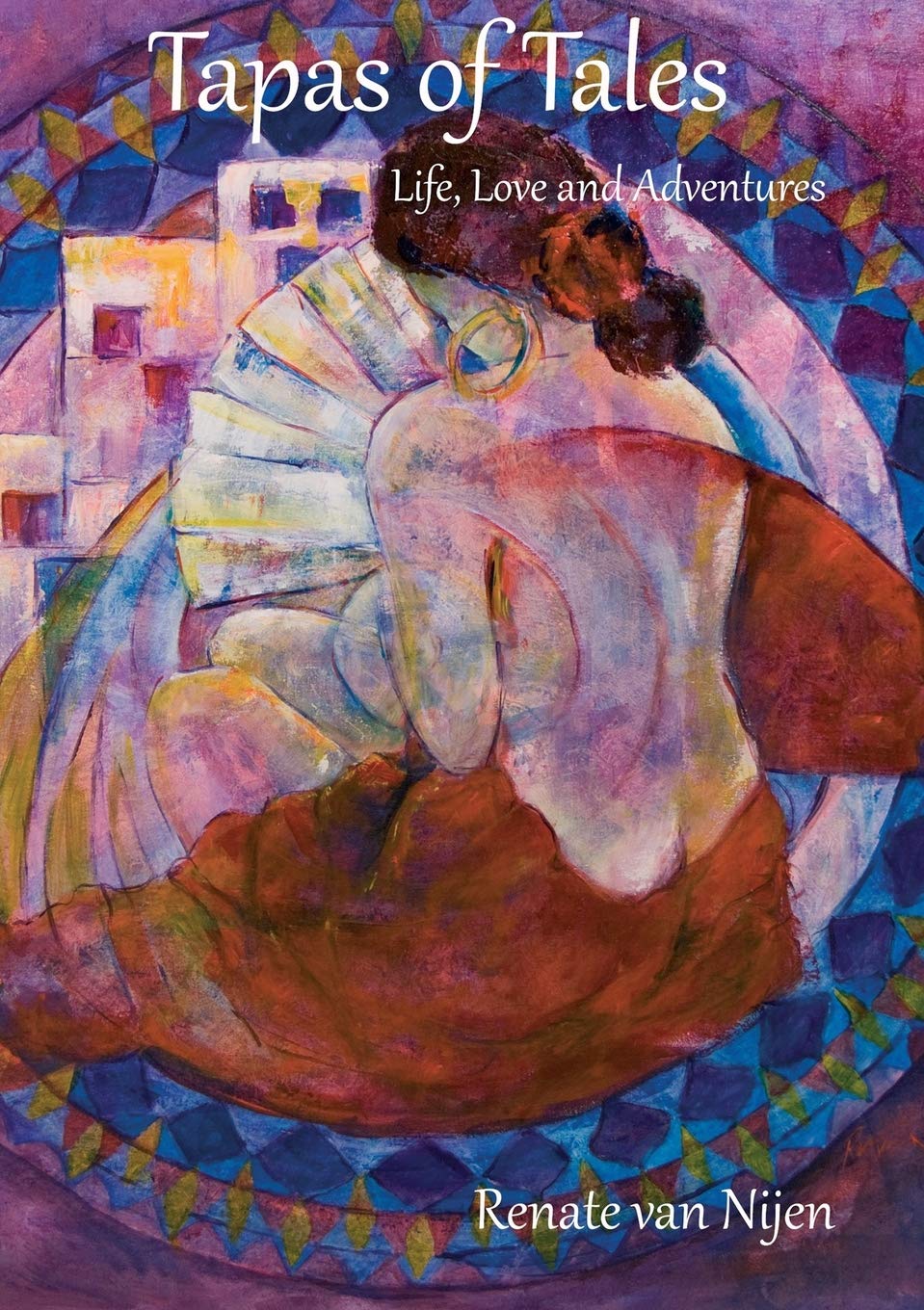 Renate H Van NijenTapas of Tales: Life, Love and Adventures in Spain