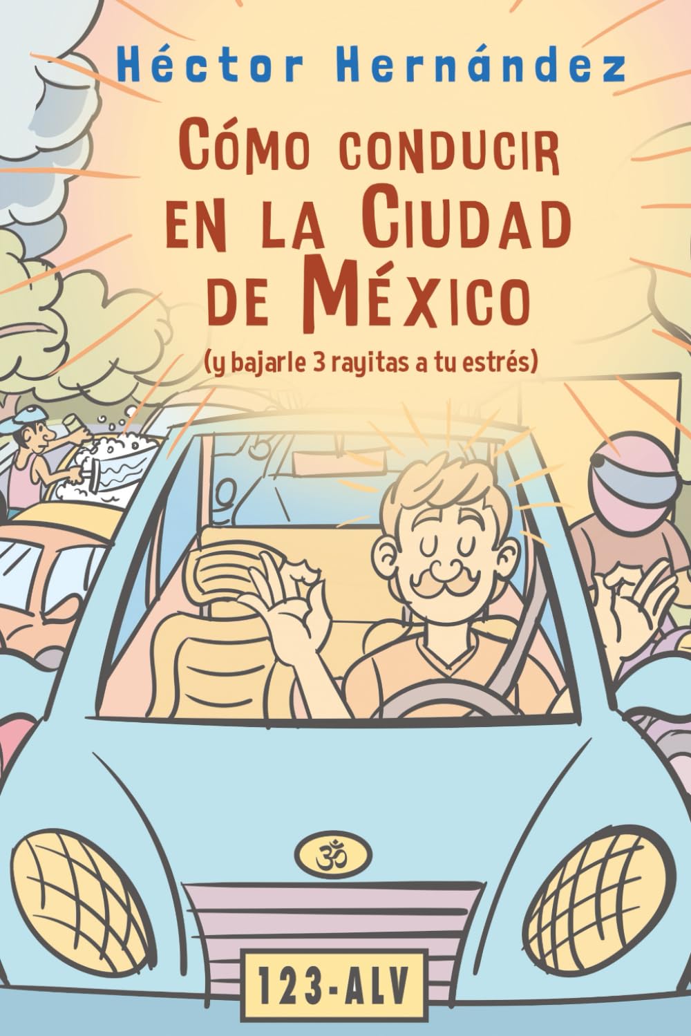 Cómo conducir en la Ciudad de México: y bajarle 3 rayitas a tu estrés