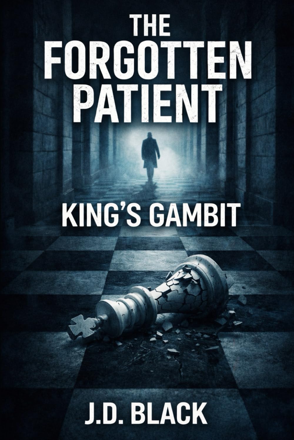 The Forgotten Patient: King's Gambit: A Psychological Thriller of Identity, Conspiracy, and Strategy