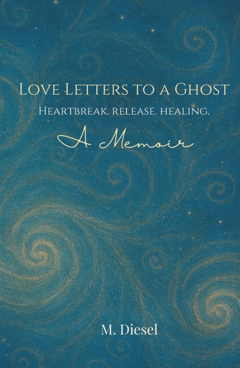 Love Letters to a Ghost: Heartbreak. Release. Healing.