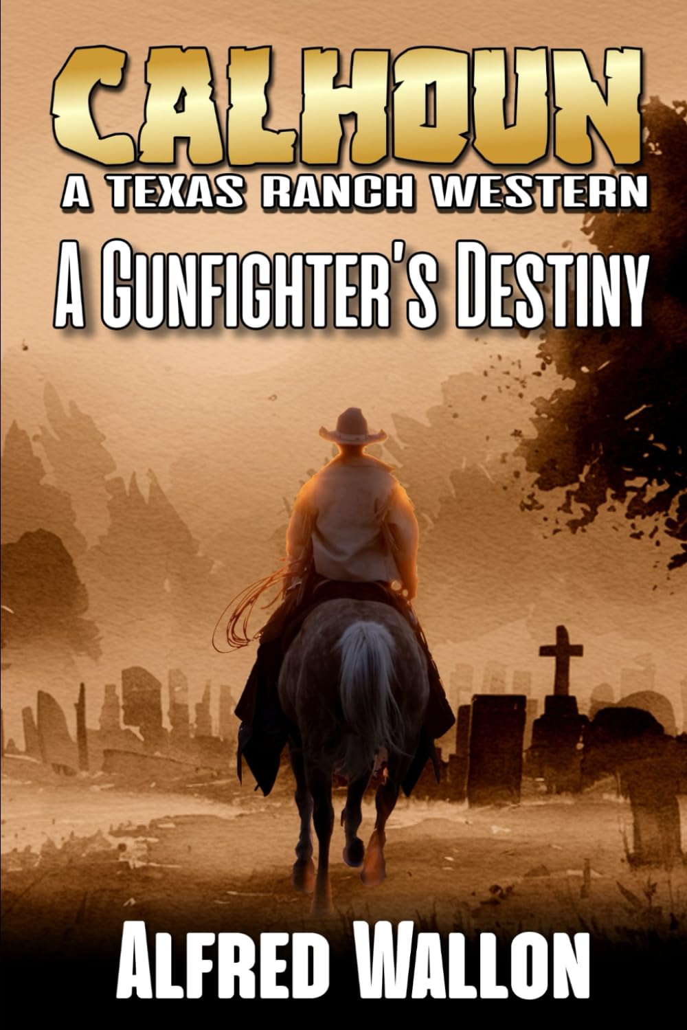 Calhoun: A Gunfighter's Destiny: A Western Adventure (A Calhoun Western Ranching Series)