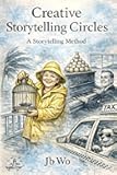Creative Storytelling Circles: A Storytelling Method