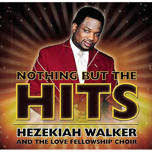 Nothing But The Hits Hezekiah Walker The Love Fellowship Crusade Choir By Hezekiah Walker The Love Fellowship Crusade Choir On Amazon Music Amazon Com