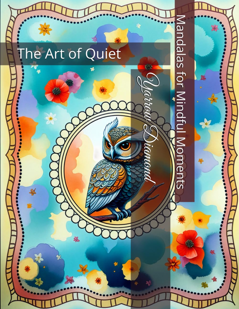 The Art of Quiet: Mandalas for Mindful Moments
